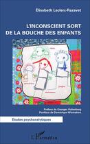 Couverture du livre « L'inconscient sort de la bouche des enfants » de Leclerc Razavet Elis aux éditions L'harmattan