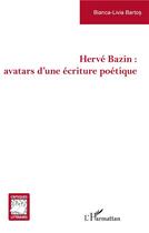Couverture du livre « Hervé Bazin : avatars d'une écriture poétique » de Bartos Bianca-Livia aux éditions L'harmattan