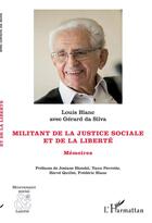 Couverture du livre « Militant de la justice sociale et de la liberté ; mémoires » de Gerard Da Silva et Luis Blanc aux éditions L'harmattan