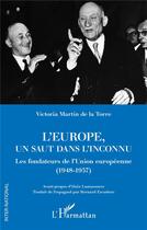 Couverture du livre « L'Europe, un saut dans l'inconnu : les fondateurs de l'Union européenne (1948-1957) » de Victoria Martin De La Torre aux éditions L'harmattan