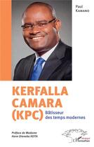 Couverture du livre « Kerfalla Camara (KPC), bâtisseur des tempes modernes » de Paul Kamano aux éditions L'harmattan
