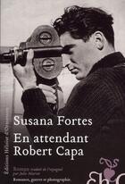 Couverture du livre « En attendant Robert Capa » de Susana Fortes aux éditions Heloise D'ormesson