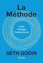 Couverture du livre « La méthode : créez, partagez, perfectionnez » de Seth Godin aux éditions Diateino