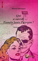 Couverture du livre « Qui a suicidé Pamela Janis Patersen ? » de Muriel Mourgue aux éditions Ex-Æquo