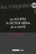 Couverture du livre « Les sociétés du secteur libéral de la santé » de Dorothee Gallois-Cochet aux éditions Lgdj