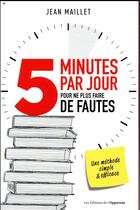 Couverture du livre « 5 minutes par jour pour ne plus faire de fautes » de Jean Maillet aux éditions L'opportun