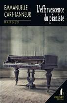 Couverture du livre « L'effervescence du pianiste » de Emmanuelle Cart-Tanneur aux éditions Jacques Flament