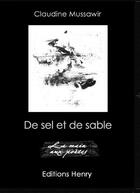 Couverture du livre « De sel et de sable » de Claudine Mussawir aux éditions Editions Henry
