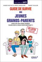 Couverture du livre « Guide de survie des jeunes grands-parents (parce que vous pensiez vraiment pouvoir vous la couler douce maintenant ?) » de Marie Thuillier aux éditions Leduc Humour