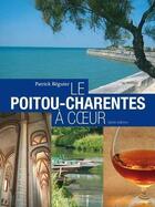 Couverture du livre « Poitou-Charentes at heart » de Patrick Beguier aux éditions Geste