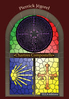 Couverture du livre « Chartres Compostelle » de Pierrick Jegorel aux éditions Ella Editions