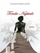 Couverture du livre « Tombe nuptiale » de Miessan Ankon Justin aux éditions Les Classiques Ivoiriens