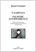 Couverture du livre « Y-Saidnaya ; Palmyre, les bourreaux » de Ramzi Choukair aux éditions Espace D'un Instant