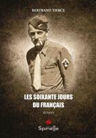 Couverture du livre « Les soixante jours du Français » de Bertrand Tierce aux éditions Spinelle