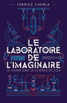 Couverture du livre « Le laboratoire de l'imaginaire : La chimie dans la science-fiction » de Laurent Chemla aux éditions Le Belial