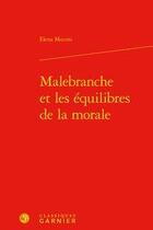 Couverture du livre « Malebranche et les équilibres de la morale » de Elena Muceni aux éditions Classiques Garnier