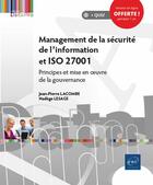 Couverture du livre « Management de la sécurité de l'information et ISO 27001 ; principes et mise en oeuvre de la gouvernance » de Jean-Pierre Lacombe et Nadege Lesage aux éditions Eni