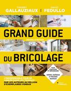 Couverture du livre « Grand guide du bricolage (4e édition) » de Thierry Gallauziaux et David Fedullo aux éditions Eyrolles