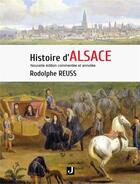 Couverture du livre « Histoire d'ALSACE : Nouvelle édition commentée et annotée » de Rodolphe Reuss aux éditions Jalon