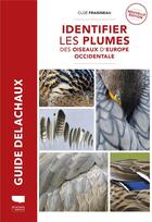 Couverture du livre « Identifier les plumes des oiseaux d'Europe occidentale » de Cloe Fraigneau aux éditions Delachaux & Niestle