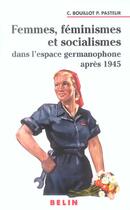 Couverture du livre « Femmes, feminismes et socialismes - dans l'espace germanophone apres 1945 » de Bechtel/Bouillot aux éditions Belin