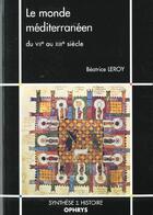 Couverture du livre « Le monde mediterraneen du vii au xiii siecle » de Leroyt aux éditions Ophrys