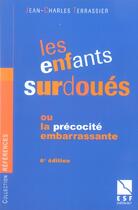 Couverture du livre « Les enfants surdoues ou la precocite embarrassante (6e édition) » de Jean-Charles Terrassier aux éditions Esf