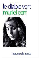 Couverture du livre « Le diable vert » de Muriel Cerf aux éditions Mercure De France