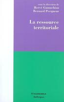 Couverture du livre « RESSOURCE TERRITORIALE (LA) » de Herve Gumuchian aux éditions Economica