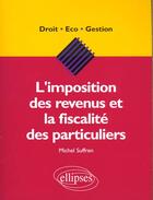 Couverture du livre « L'imposition des revenus et la fiscalite des particuliers » de Suffren Richard aux éditions Ellipses