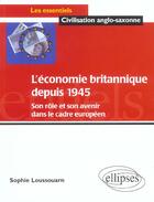 Couverture du livre « L'economie britannique depuis 1945: son role et son avenir dans le cadre europeen » de Sophie Loussouarn aux éditions Ellipses