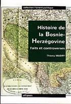 Couverture du livre « Histoire de la bosnie-herzegovine - faits et controverses » de Thierry Mudry aux éditions Ellipses