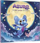 Couverture du livre « Azuro : il faut sauver la lune » de Olivier Souille et Laurent Souille et Jeremie Fleury aux éditions Auzou