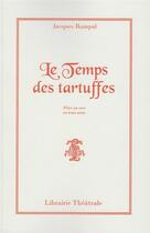 Couverture du livre « Le temps des tartuffes » de Rampal Jacques aux éditions Librairie Theatrale