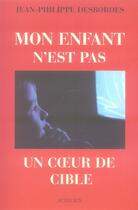 Couverture du livre « Mon enfant n'est pas un coeur de cible » de Jean-Philippe Desbordes aux éditions Actes Sud