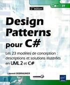 Couverture du livre « Design Patterns pour C# ; les 23 modèles de conception : descriptions et solutions illustrées en ULM 2 et C# (2e édition) » de Laurent Debrauwer aux éditions Eni