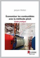 Couverture du livre « Économiser les combustibles avec la méthode pinch : Guide pratique » de Jacques Woillez aux éditions Hermes Science Publications