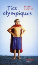 Couverture du livre « Tics olympiques » de Roland Fuentes aux éditions Syros