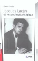 Couverture du livre « Jacques lacan et le sentiment religieux » de Pierre Daviot aux éditions Eres