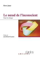 Couverture du livre « Le noeud de l'inconscient ; nouer la clinique » de Pierre Jamet aux éditions Eres