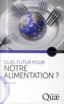 Couverture du livre « Quelle alimentation pour demain » de Pierre Feillet aux éditions Quae