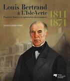 Couverture du livre « Louis Bertrand à l'Isle-Verte, 1811-1871 » de Maude Flamand-Hubert aux éditions Pu De Quebec