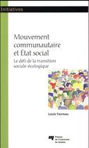 Couverture du livre « Mouvement communautaire et État social ; le défi de la transition sociale-écologique » de Louis Favreau aux éditions Pu De Quebec