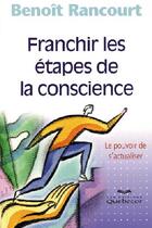 Couverture du livre « Franchir les étapes de la conscience ; le pouvoir de s'actualiser (4e édition) » de Benoit Rancourt aux éditions Quebecor