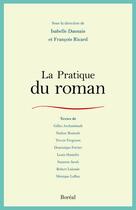 Couverture du livre « La pratique du roman » de Francois Ricard et Isabelle Daunais aux éditions Boreal