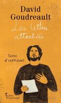 Couverture du livre « Les lettres attachées : Textes et réflexions » de David Goudreault aux éditions Libre Expression