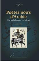 Couverture du livre « Poètes noirs d'Arabie : une anthologie (VIe -XIIe siècles) » de Xavier Luffin aux éditions Universite De Bruxelles