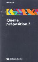 Couverture du livre « Quelle préposition ? » de Maurice Grevisse aux éditions De Boeck Superieur
