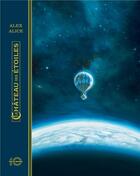Couverture du livre « Le château des étoiles Tome 1 : 1869, la conquête de l'espace » de Alex Alice aux éditions Rue De Sevres