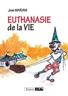 Couverture du livre « Euthanasie de la vie » de Jean Mariani aux éditions Elzevir